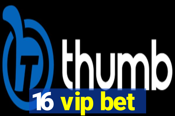 16 vip bet